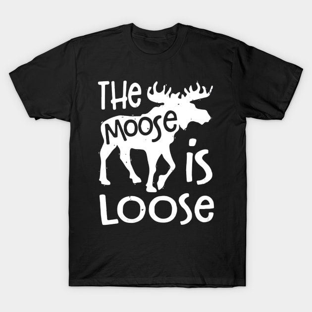 The Moose is Loose T-Shirt by ryanmatheroa